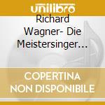 Richard Wagner- Die Meistersinger Von Nurenberg (In Italiano) (4 Cd) cd musicale di Richard Wagner