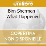 Bim Sherman - What Happened cd