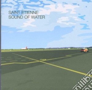 Saint Etienne - Sound Of Water cd musicale di Etienne Saint