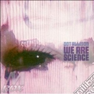 Dot Allison - We Are Science cd musicale di DOT ALLISON
