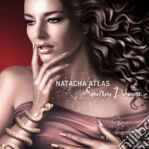 Natacha Atlas - Something Dangerous cd musicale di ATLAS NATACHA
