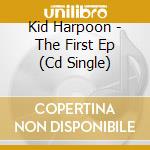 Kid Harpoon - The First Ep (Cd Single) cd musicale di Kid Harpoon