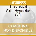 Theoretical Girl - Hypocrite (7') cd