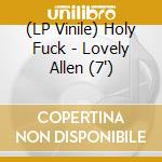 (LP Vinile) Holy Fuck - Lovely Allen (7') vinile