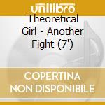 Theoretical Girl - Another Fight (7') cd