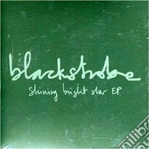 Blackstrobe - Shining Bright Star cd musicale di Blackstrobe