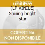 (LP VINILE) Shining bright star cd