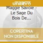 Maggie Savoie - Le Sage Du Bois De Chauffage cd