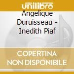 Angelique Duruisseau - Inedith Piaf cd musicale di Angelique Duruisseau