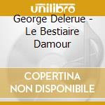 George Delerue - Le Bestiaire Damour cd musicale di George Delerue