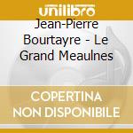 Jean-Pierre Bourtayre - Le Grand Meaulnes cd