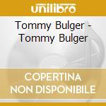 Tommy Bulger - Tommy Bulger cd