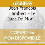 Jean-Francois Lambert - Le Jazz De Mon Pays, Volume 2 cd