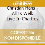 Christian Hans - All Is Well: Live In Chartres cd