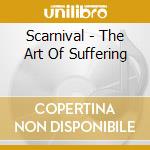 Scarnival - The Art Of Suffering cd musicale di Scarnival