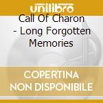 Call Of Charon - Long Forgotten Memories cd musicale di Call Of Charon