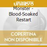 Monster - Blood-Soaked Restart cd musicale di Monster