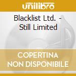 Blacklist Ltd. - Still Limited cd musicale di Blacklist Ltd.