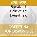 Speak - I Believe In Everything cd