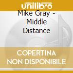 Mike Gray - Middle Distance cd