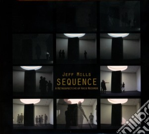 Jeff Mills - Sequence-A Retrospective (2 Cd) cd musicale di Mills, Jeff