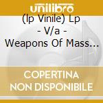 (lp Vinile) Lp - V/a - Weapons Of Mass Destruct cd