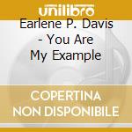 Earlene P. Davis - You Are My Example cd