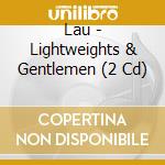 Lau - Lightweights & Gentlemen (2 Cd) cd