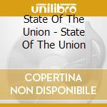 State Of The Union - State Of The Union cd musicale di State Of The Union