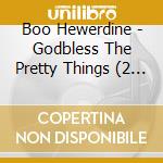 Boo Hewerdine - Godbless The Pretty Things (2 Cd) cd