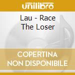 Lau - Race The Loser cd musicale di Lau