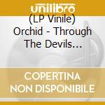 (LP Vinile) Orchid - Through The Devils Doorway (2 Lp)