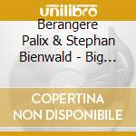 Berangere Palix & Stephan Bienwald - Big Bang Live cd musicale di Berangere Palix & Stephan Bienwald