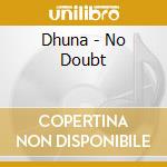 Dhuna - No Doubt cd