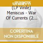 (LP Vinile) Meniscus - War Of Currents (2 Lp)