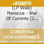 (LP Vinile) Meniscus - War Of Currents (2 Lp) vinile