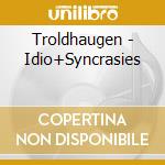 Troldhaugen - Idio+Syncrasies cd
