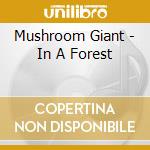 Mushroom Giant - In A Forest cd