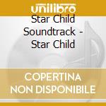Star Child Soundtrack - Star Child cd