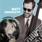 Matt Dwonszyk - Wonderful World cd