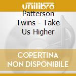Patterson Twins - Take Us Higher cd