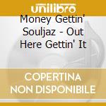 Money Gettin' Souljaz - Out Here Gettin' It cd