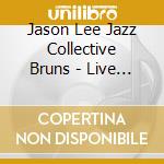 Jason Lee Jazz Collective Bruns - Live At Catalina Jazz Club cd