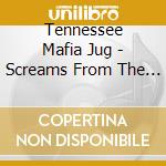 Tennessee Mafia Jug - Screams From The Holler cd musicale di Tennessee Mafia Jug