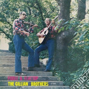 Gillian Brothers (The) - Fiddle And Flattop cd musicale di The Gillian Brothers