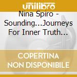 Nina Spiro - Sounding...Journeys For Inner Truth Vol. 2 cd musicale di Nina Spiro