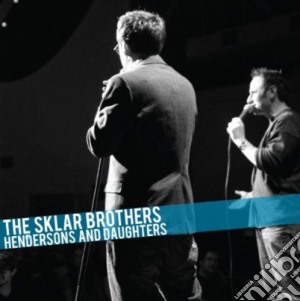 Sklar Brothers (The) - Hendersons & Daughters cd musicale di Sklar Brothers