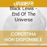 Black Lewis - End Of The Universe cd