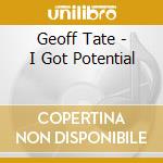 Geoff Tate - I Got Potential cd