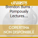 Brendon Burns - Pompously Lectures Americans cd